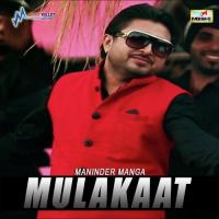 Mulakaat Maninder Manga,Gurlez Akhtar Song Download Mp3
