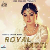Royal Jatti Anmol Gagan Maan Song Download Mp3