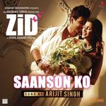 Saanson Ko (From "Zid") Toshi Sabri,Arijit Singh Song Download Mp3
