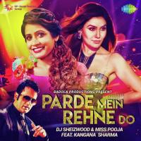 Parde Mein Rehne Do - DJ Sheizwood And Miss Pooja Feat Kangana Sharma songs mp3