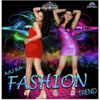 Aaj Ka Fashion Trend songs mp3