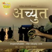 Achyut Imperishable, The Steady One songs mp3