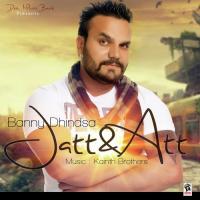 Jatt & Att Banny Dhindsa Song Download Mp3