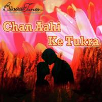 Chan Aahi Ke Tukra songs mp3