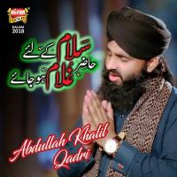 Salam K Liye Hazir Ghulam Abdullah Khalil Qadri Song Download Mp3