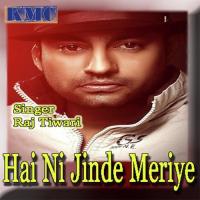 Haye Ni Jind Meriye Balungda Roye Raj Tiwari Song Download Mp3