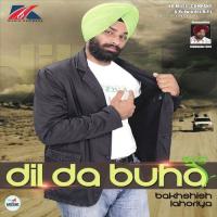 Dil Da Buha Bakhshish Lahoriya Song Download Mp3