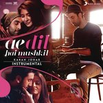 Ae Dil Hai Mushkil (Instrumental) Ajay Singha,Pritam Song Download Mp3