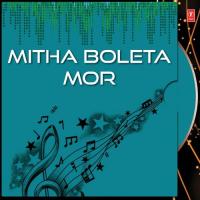 Mitha Boleta Mor songs mp3