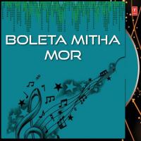 Boleta Mitha Mor songs mp3