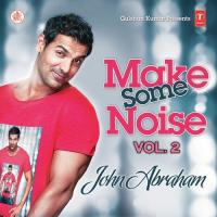 Make Some Noise - John Abraham songs mp3