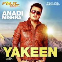 Yakeen Anadi Mishra Song Download Mp3