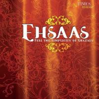Ehsaas Feel The Simplicity Of Ghazals songs mp3