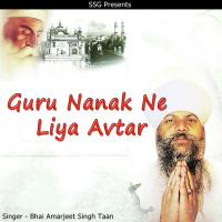 Guru Nanak Ne Liya Avtar Bhai Amarjeet Singh Taan Song Download Mp3