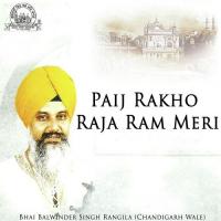 Paij Rakho Raja Ram Meri Bhai Balwinder Singh Rangila (Chandigarh Wale) Song Download Mp3