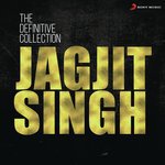 The Definitive Collection: Jagjit Singh songs mp3