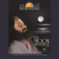 Full Moon (Meditation) (Hindi Version) Sri Sri Ravi Shankar Song Download Mp3