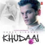 Khudaai Shrey Singhal Song Download Mp3
