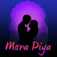 Mora Piya songs mp3