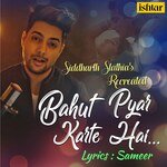 Bahut Pyar Karte Hai - Recreated Siddharth Slathia Song Download Mp3