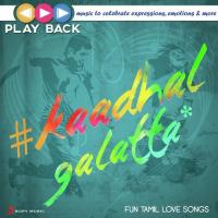 Playback: Kaadhal Galatta - Fun Tamil Love Songs songs mp3