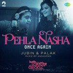 Pehla Nasha Jubin Nautiyal,Palak Muchhal Song Download Mp3
