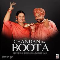 Chandan Da Boota Bhinde Shah Rajowalia,Jaspreet Kaur Song Download Mp3