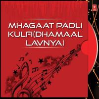 Mhagaat Padli Kulfi (Dhamaal Lavnya) songs mp3
