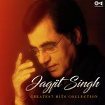 Jagjit Singh - Greatest Hits Collection songs mp3