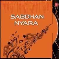 Sabdhan Nyara songs mp3