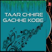 Taar Chhire Gachhe Kobe songs mp3