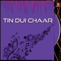 Tin Dui Chaar songs mp3