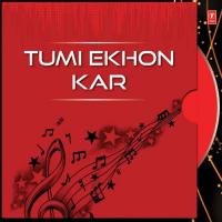 Tumi Ekhon Kar songs mp3