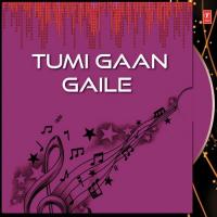 Tumi Gaan Gaile songs mp3