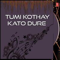 Tumi Kothay Kato Dure songs mp3