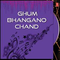 Ghum Bhangano Chand songs mp3