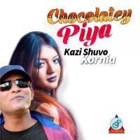 Chocolatey Piya Kazi Shuvo,Kornia Song Download Mp3