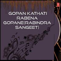 Gopan Kathati Rabena Gopane (Rabindra Sangeet) songs mp3