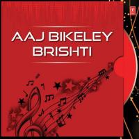 Aaj Bikeley Brishti songs mp3