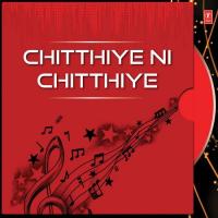 Chitthiye Ni Chitthiye songs mp3