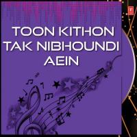 Toon Kithon Tak Nibhoundi Aein songs mp3