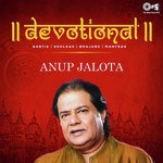 Devotional (Aartis, Shlokas, Bhajans, Mantras) - Anup Jalota songs mp3