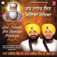 Guru Nanak Jin Suneya Bekhiya Bhai Satvinder Singh Ji,Bhai Harvinder Singh Ji (Delhi Wale) Song Download Mp3