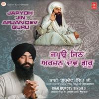 Japeho Jin Arjun Dev Guru Bhai Gurdev Singh (Hazoori Ragi Sri Darbar Sahib) Song Download Mp3