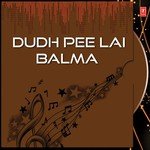Dudh Pee Lai Balma songs mp3