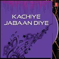 Kachiye Jabaan Diye songs mp3