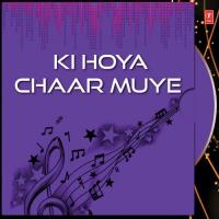 Ki Hoya Chaar Muye songs mp3