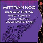 Mittran Noo Maar Gaya (New Year P. Jullandhar Doordarshan) songs mp3