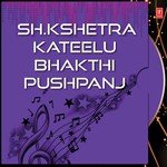 Sh.Kshetra Kateelu Bhakthi Pushpanj songs mp3
