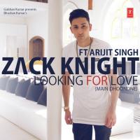 Looking For Love (Main Dhoondne) Zack Knight,Arijit Singh Song Download Mp3